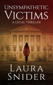 Unsympathetic Victims: A Legal Thriller