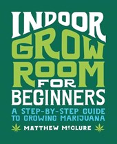 McClure, M: Indoor Grow Room for Beginners