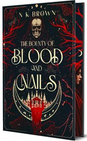 Brown, N: Bounty of Blood and Nails