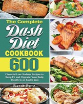The Complete Dash Diet Cookbook
