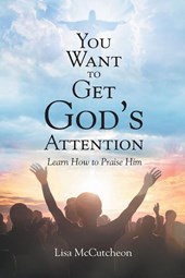 YOU WANT TO GET GOD'S ATTENTION