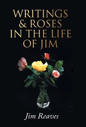 Reaves, J: Writings & Roses in the Life of Jim