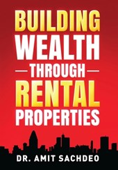 Sachdeo, A: Building Wealth through Rental Properties