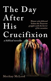 The Day After His Crucifixion