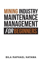 Mining Industry Maintenance Management for Beginners