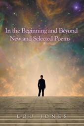 In the Beginning and Beyond New and Selected Poems