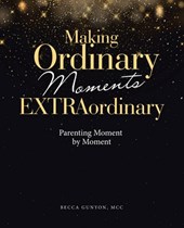 Making Ordinary Moments Extraordinary