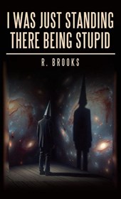 I Was Just Standing There Being Stupid