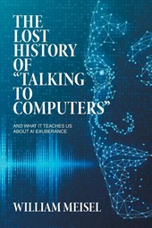 The Lost History of "Talking to Computers"