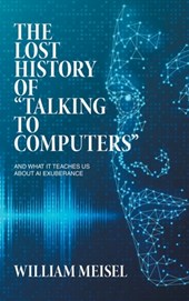 The Lost History of "Talking to Computers"