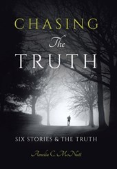Chasing The Truth: Six Stories & the Truth