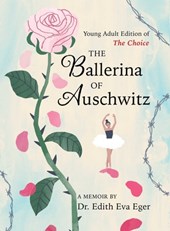 Eger, E: Ballerina of Auschwitz