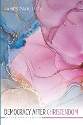 Democracy After Christendom