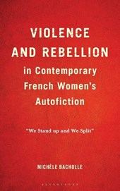 Violence and Rebellion in Contemporary French Women’s Autofiction