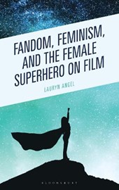Fandom, Feminism, and the Female Superhero on Film