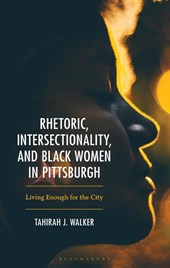 Rhetoric, Intersectionality, and Black Women in Pittsburgh,