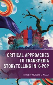 Critical Approaches to Transmedia Storytelling in K-Pop
