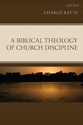 A Biblical Theology of Church Discipline