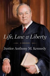 Kennedy, A: Life, Law & Liberty