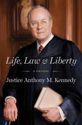 Kennedy, A: Life, Law & Liberty