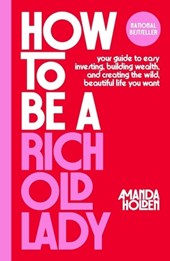 Holden, A: How to Be a Rich Old Lady