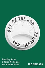 Get on the Job and Organize