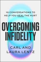 Overcoming Infidelity: 10 Conversations to Help Heal the Hurt