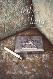 Tether & Lung: Poems Volume 35