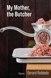My Mother, the Butcher: Poems Volume 15