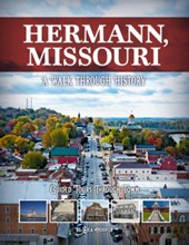 Hermann, Missouri: A Walk Through History
