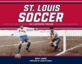 St. Louis Soccer: An Illustrated Timeline