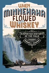 WHEN MINNEHAHA FLOWED W/WHISKE
