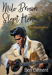 Milo Brown Slept Here: One Naughty Novel