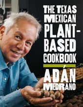 The Texas Mexican Plant-Based Cookbook
