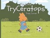 The Little TryCeratops Tries Soccer