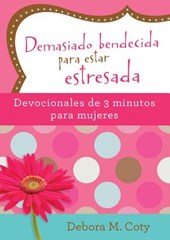 Coty, D: Demasiado Bendecida Para Estar Estresada: Devociona