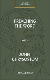 Preaching the Word with John Chrysostom