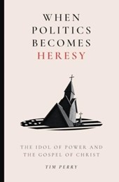 When Politics Becomes Heresy