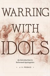 An Introduction to Reformed Apologetics