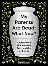 My Parents Are Dead: What Now?