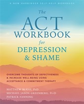 The ACT Workbook for Depression and Shame