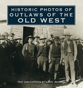 Historic Photos of Outlaws of the Old West