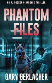 Phantom Files: An AJ Docker and Banshee Thriller