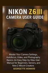 Nikon Z6 III Camera User Guide