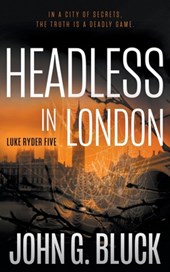 Headless In London: A Mystery Detective Thriller Series
