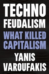 Varoufakis, Y: Technofeudalism