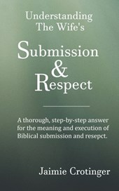 Understanding The Wife's Submission and Respect