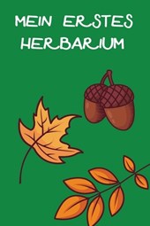 Mein Erstes Herbarium: Herbarium anlegen auf 118 Seiten