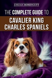 The Complete Guide to Cavalier King Charles Spaniels