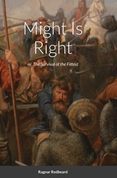 Might Is Right by Ragnar Redbeard